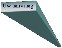 Tekstvak:  Uw aanvraag